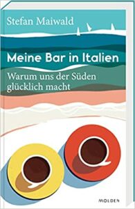 Cover "Meine Bar in Italien - Warum uns der Süden glücklich macht"